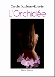 L'orchidée&nbsp;-&nbsp;Caroline Duplessy-Rousee