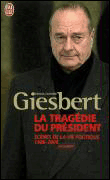La tragédie du Président&nbsp;-&nbsp;Franz-Olivier Giesbert
