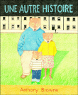 Une autre histoire&nbsp;-&nbsp;Anthony Browne