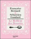 Le meilleur des desserts&nbsp;-&nbsp;Françoise Bernard, Sébastien Gaudard