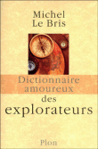 Dictionnaire amoureux des explorateurs&nbsp;-&nbsp;Michel Le Bris