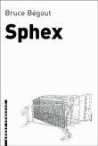 Sphex&nbsp;-&nbsp;Bruce Bégout
