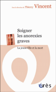 Soigner les anorexies graves&nbsp;-&nbsp;Thierry Vincent