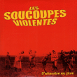 Soucoupes Violentes&nbsp;-&nbsp;S'attendre au pire