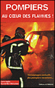 Pompiers au coeur des flammes