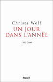 Un jour dans l'année&nbsp;-&nbsp;Christa Wolf