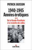 1940-1945 Années érotiques&nbsp;-&nbsp;Patrick Buisson