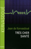 La santé à tout prix&nbsp;-&nbsp;Jean de Kervasdoué