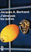 J'aime pas les autres&nbsp;-&nbsp;Jacques André Bertrand