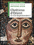 Chrétiens d'Orient, et s'ils disparaissaient ?&nbsp;-&nbsp;Collectif