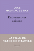 Endormeuses saisons&nbsp;-&nbsp;Luce Mauriac Le Ray