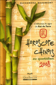 Horoscope chinois au quotidien 2008&nbsp;-&nbsp;Alexandra Beaumont
