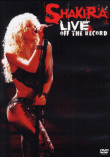 Live & off the record&nbsp;-&nbsp;Shakira