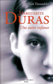 Marguerite Duras, une autre enfance&nbsp;-&nbsp;Alain Vircondelet