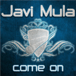 Javi Mula&nbsp;-&nbsp;Come on