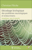 Décodage biologique des problèmes neurologiques et endocriniens&nbsp;-&nbsp;Christian Flèche