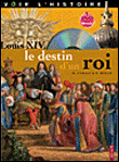 Louis XIV, le destin d'un roi&nbsp;-&nbsp;Dimitri Casali, Vincent Rolin
