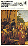 Sur l'expédition de Bonaparte en Egypte&nbsp;-&nbsp;Dominique Vivant Denon, Abd-Al-Rahmân Ibn Al-Hasan Al- Gabartî, Mahmoud Hussein