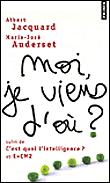 Moi je viens d'où ?&nbsp;-&nbsp;Albert Jacquard, Marie-José Auderset