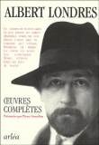 Oeuvres complètes&nbsp;-&nbsp;Albert Londres