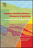 Syst�me familial int�rieur, blessures et gu�rison : un nouveau mod�le de psychoth�rapie