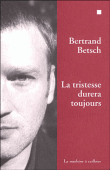La tristesse durera toujours&nbsp;-&nbsp;Bertrand Betsch