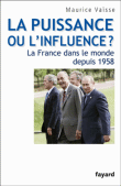La puissance ou l'influence la France dans le monde&nbsp;-&nbsp;Maurice Vaïsse