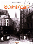 La vie secrète du Quartier Latin&nbsp;-&nbsp;Philippe Mellot