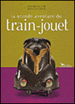 La grande aventure du train-jouet&nbsp;-&nbsp;Dominique Dupuis