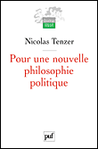 Pour une nouvelle philosophie politique&nbsp;-&nbsp;Nicolas Tenzer
