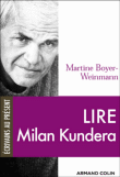 Lire Milan Kundera&nbsp;-&nbsp;Martine Boyer-Weinmann