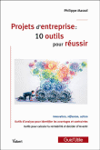 Projets d'entreprise : 12 outils pour réussir&nbsp;-&nbsp;Philippe Massol