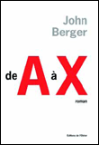 De A à X&nbsp;-&nbsp;John Berger