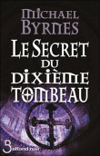 Le secret du dixième tombeau&nbsp;-&nbsp;Michael Byrnes