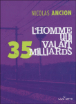 L'homme qui valait 45 milliards&nbsp;-&nbsp;Nicolas Ancion