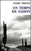 Un temps de saison&nbsp;-&nbsp;Marie Ndiaye