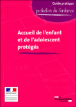 L'accueil de l'enfant et de l'adolescent protégé&nbsp;-&nbsp;Ministère des Affaires Sociales, Ministère de l'emploi et de Solidarité