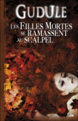 Les filles mortes se ramassent au scalpel&nbsp;-&nbsp;Gudule