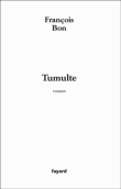 Tumulte&nbsp;-&nbsp;François Bon