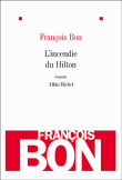 L'incendie du Hilton&nbsp;-&nbsp;François Bon