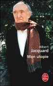 Mon utopie&nbsp;-&nbsp;Albert Jacquard