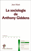 La sociologie d'Anthony Giddens&nbsp;-&nbsp;Jean Nizet