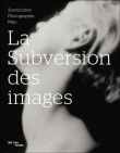 La subversion des images : surréalisme, photographie, film&nbsp;-&nbsp;Collectif