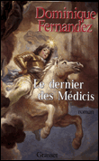 Le dernier des medicis&nbsp;-&nbsp;Dominique Fernandez
