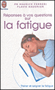 Réponses à vos questions sur la fatigue&nbsp;-&nbsp;Maurice Ferreri, Flavie Baudrier