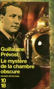 Le mystère de la chambre obscure&nbsp;-&nbsp;Guillaume Prévost