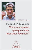 Vous y comprenez quelque chose, Monsieur Feynman ?&nbsp;-&nbsp;Richard Phillips Feynman