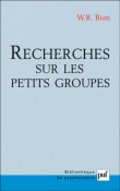Recherches sur les petits groupes&nbsp;-&nbsp;Wilfred Ruprecht Bion
