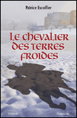 Le chevalier des terres froides&nbsp;-&nbsp;Patrice Escoffier