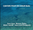 La Cantate&nbsp;-&nbsp;Cantate pour un coeur bleu